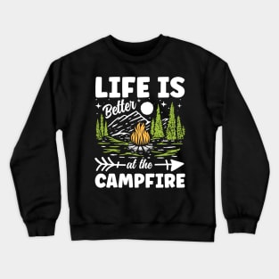 Life Is Better at The Campfire Crewneck Sweatshirt